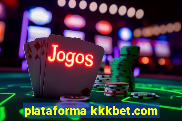 plataforma kkkbet.com